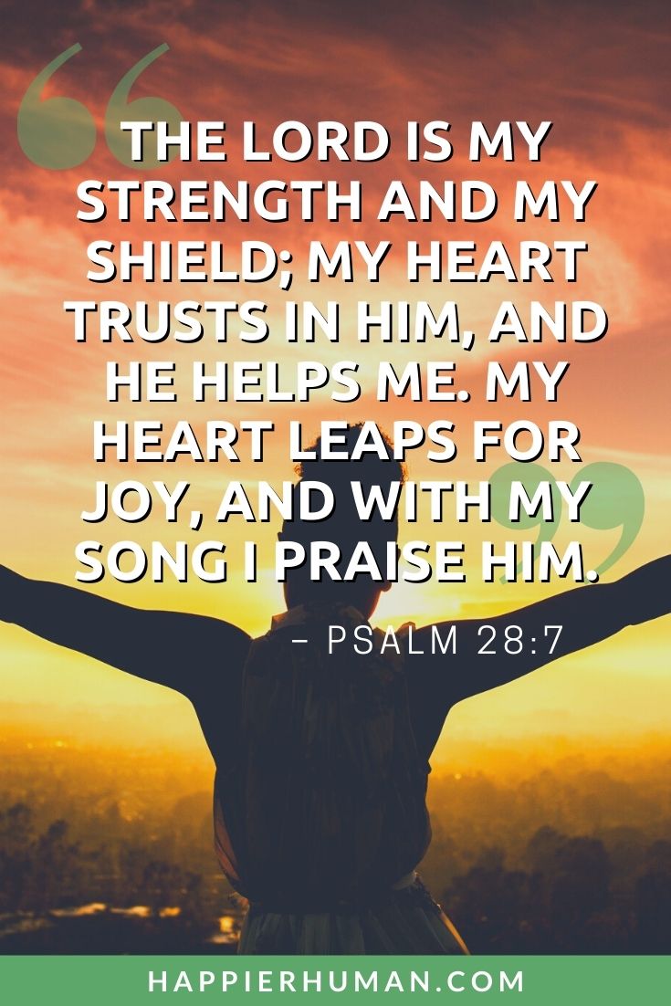 Bible Verses on Self-Worth - “The Lord is my strength and my shield; my heart trusts in him, and he helps me. My heart leaps for joy, and with my song I praise him.” – Psalm 28:7 | bible verses for low self-esteem | best bible verses about self worth | short bible verses about self worth #bibleverses #worthy #love