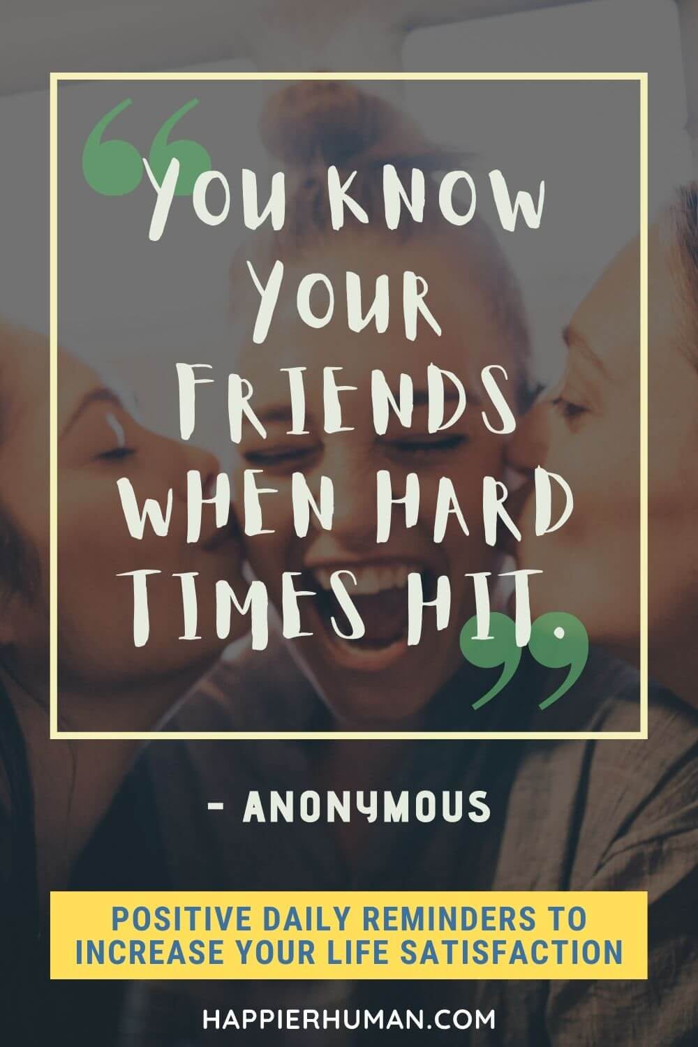 Positive Reminders - “You know your friends when hard times hit.” Anonymous | positive reminders app | positive quotes for the day | positive reminder quotes
