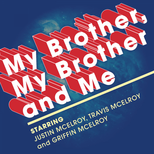 My Brother, My Brother and Me with Justin, Travis, and Griffin McElroy | funniest podcast | comedy podcast on itunes | smart funny podcast
